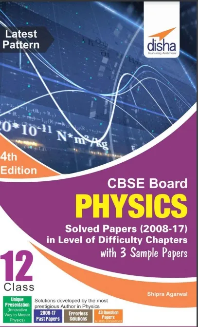 CBSE Board Class 12 Physics Solved Papers 2008-2017 in level of difficulty chapters with 3 sample papers